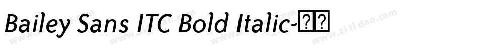Bailey Sans ITC Bold Italic字体转换